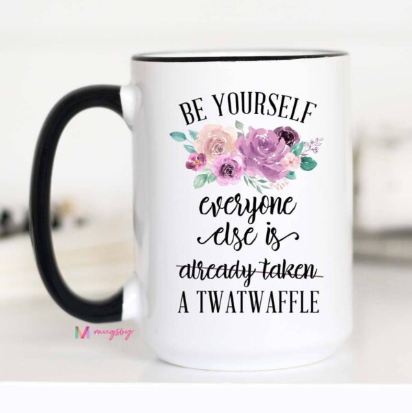 Mug - Be Yourself Twatwaffle