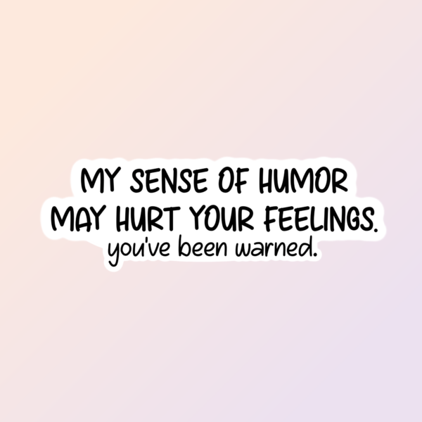 STK - Sense of Humor May Hurt Feelings Funny Sarcastic Stickers