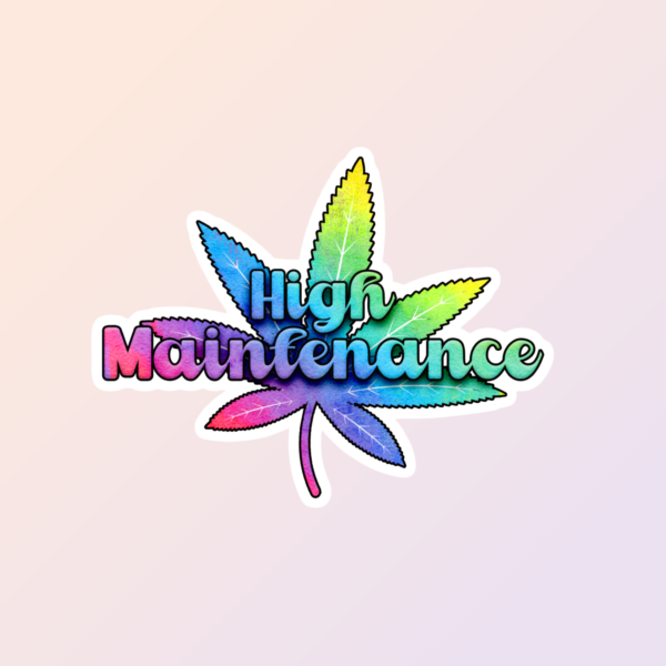 STK - Weed Stickers, High Maintenance, Stoner Stickers