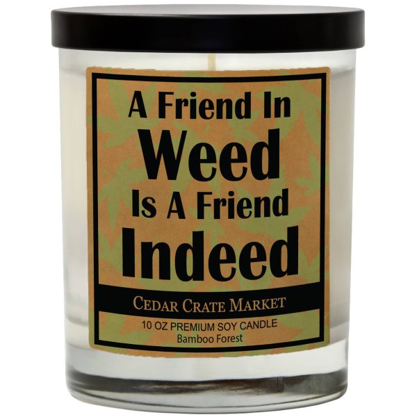 A Friend In Weed Is A Friend Indeed