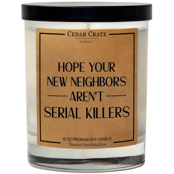 Hope Your New Neighbors Arent Serial Killers Soy Candle Soap Stop 