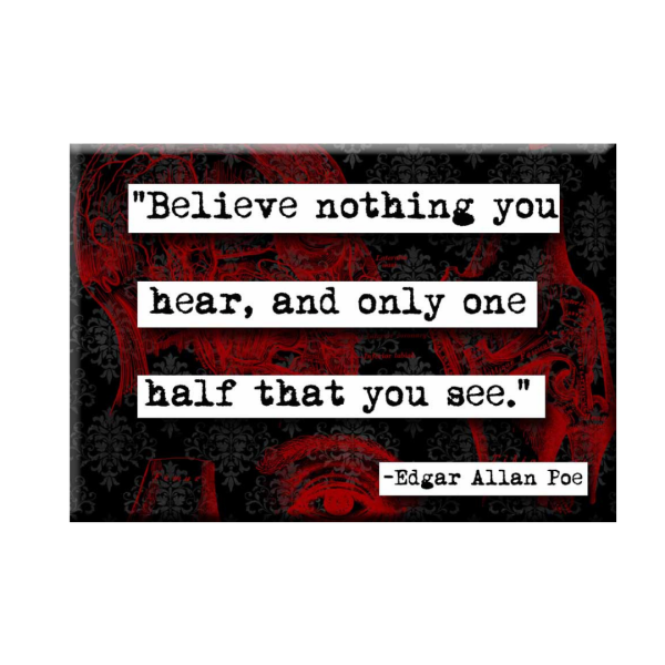 Magnet - Edgar Allan Poe Believe Nothing Quote Magnet