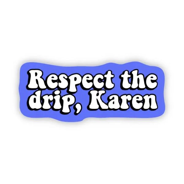 STK - Respect the drip, Karen